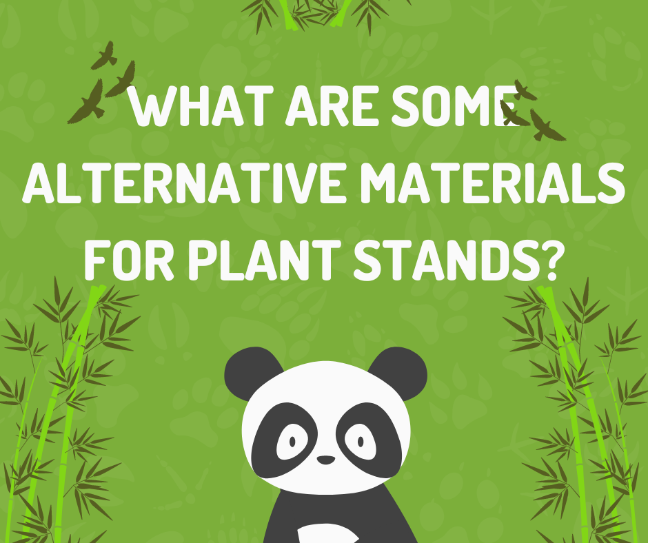 What are some alternative materials for plant stands?