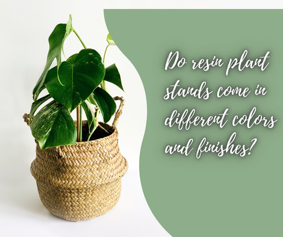 Do resin plant stands come in different colors and finishes?