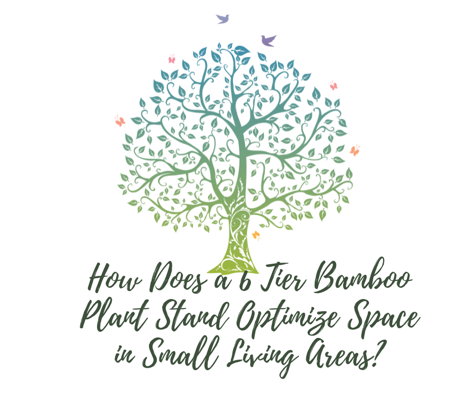 How Does a 6 Tier Bamboo Plant Stand Optimize Space in Small Living Areas?